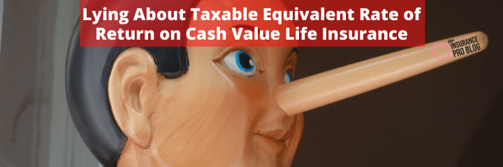 Lying About Taxable Equivalent Rate of Return on Cash Value Life Insurance